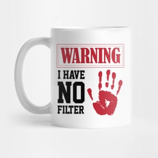 humor sarcastic i have no filter warning sign Loud Person Mug